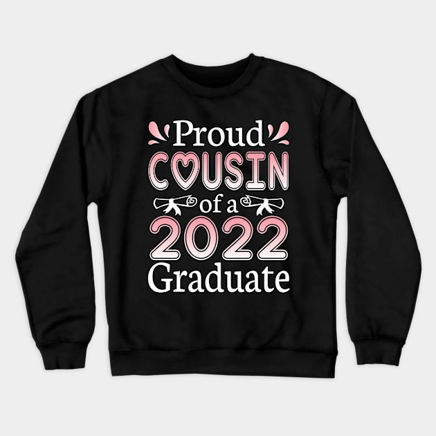 Proud Cousin Of A 2022 Graduate Senior Class Of School Day Crewneck Sweatshirt by joandraelliot